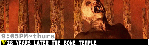 28 Years Later the Bone Temple Sun Thurs 9:05 pm