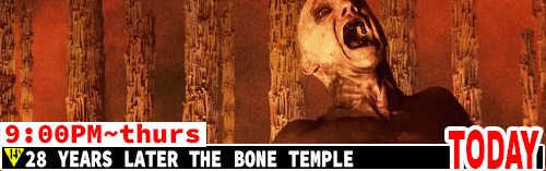 28 Years Later the Bone Temple Tues Thurs 9:00 pm