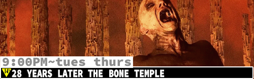 28 Years Later the Bone Temple Tues Thurs 9:00 pm