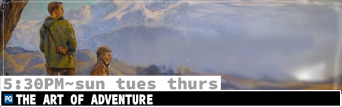 The Art of Adventure Fri Sun Tues Thurs 5:30 pm