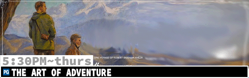 The Art of Adventure Fri Sun Tues Thurs 5:30 pm