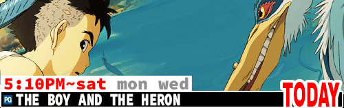 The Boy and the Heron Sat Mon Wed 5:10 pm