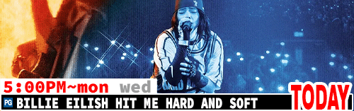 Billie Eilish Hot Me Hard and Soft Sat Mon Wed 5:00 pm