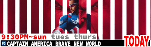 Captain America Brave New World Fri Sun Tues Thurs 9:30 pm