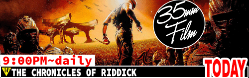 The Chronicles of Riddick 35mm FILM Dolby Digital Sound Sat to Thurs 9:00 pm