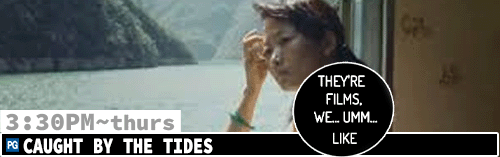 Caught By the Tides Sun Thurs 3:30 pm