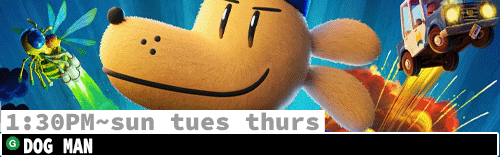 Dog Man Fri Sun Tues Thurs 1:30 pm