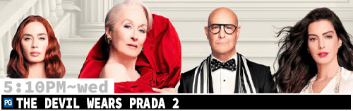 The Devil Wears Prada 2 Sat Mon Wed 5:10 pm