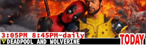 Deadpool and Wolverine daily 3:05 pm / Sat to Wed 8:45 pm