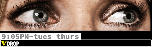 Drop Tues Thurs 9:05 pm