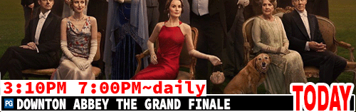 Downton Abbey The Grand Finale daily 3:10 pm 7:00 pm
