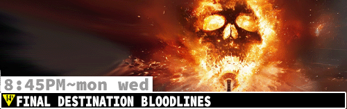 Final Destination Bloodlines Sat Mon Wed 8:45 pm