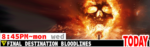Final Destination Bloodlines Sat Mon Wed 8:45 pm