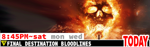 Final Destination Bloodlines Sat Mon Wed 8:45 pm