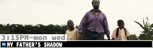 My Father's Shadow Sat Mon Wed 3:15 pm