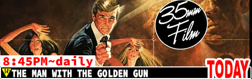 The Man with the Golden Gun 35mm FILM Dolby Stereo Sound daily 8:45 pm