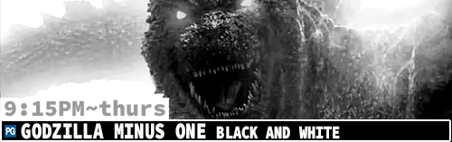 Godzilla Minus One Black and White Thurs 9:15 pm