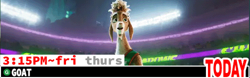 Goat Fri Thurs 3:15 pm