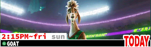 Goat Fri Sun 2:15 pm