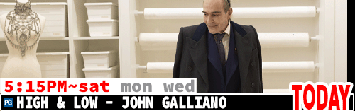 High and Low John Galliano Sat Mon Wed 5:00 pm