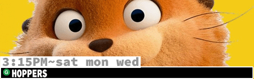 Hoppers Sat Mon Wed 3:15 pm
