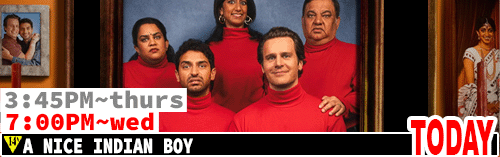 A Nice Indian Boy Fri Sun Tues Thurs 3:45 pm / Sat Mon Wed 7:00 pm