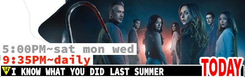 I Know What You Did Last Summer Sat Mon Wed 5:00 pm / daily 9:35 pm