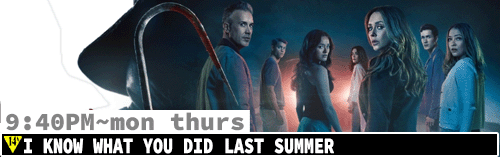 I Know What You Did Last Summer Mon Thurs 9:40 pm