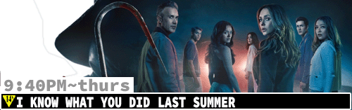 I Know What You Did Last Summer Mon Thurs 9:40 pm