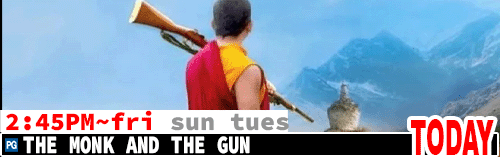 The Monk and the Gun Fri Sun Tues 2:45 pm