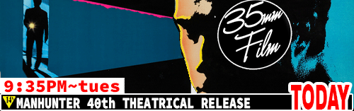 Manhunter 40th Anniversary 35mm FILM Theatrical Release Dolby Stereo Sound Fri Tues 9:35 pm