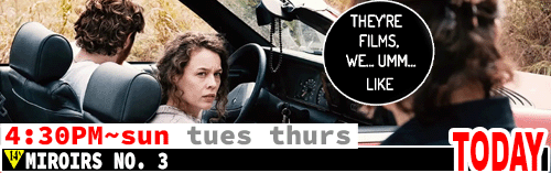 Miroirs No 3 Fri Sun Tues Thurs 4:30 pm