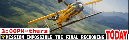 Mission Impossible Final Reckoning Fri Sun Tues Thurs 3:00 pm