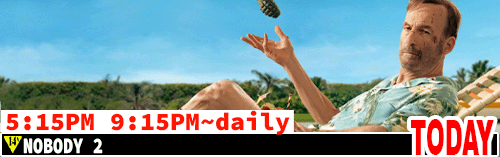 Nobody 2 Fri / Mon to Thurs 1:15 pm / daily 9:00 pm