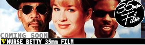 Nurse Betty 35mm FILM coming soon!!!
