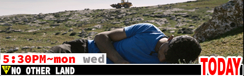No Other Land Mon Wed 5:30 pm