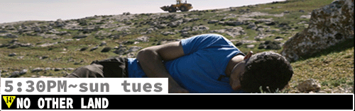 No Other Land Fri Thurs 5:30 pm