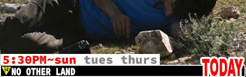 No Other Land Fri Sun Tues Thurs 5:30 pm