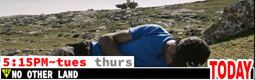 No Other Land Fri Sun Tues Thurs 5:15 pm