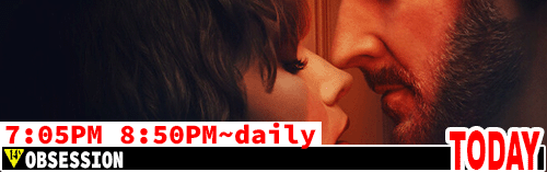 Obsession daily 7:05 8:50 pm