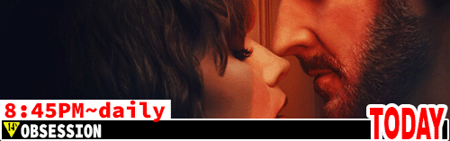 Obsession daily 8:45 pm