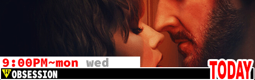 Obsession Sat Mon Wed 9:00 pm