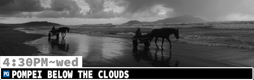 Pompei Below the Clouds Sat Mon Wed 4:30 pm