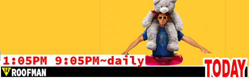 Roofman daily 1:05 pm 9:05 pm