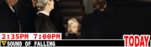 Sound of Falling daily 2:35 pm 7:00 pm