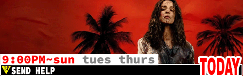 Send Help Fri Sun Tues Thurs 9:00 pm