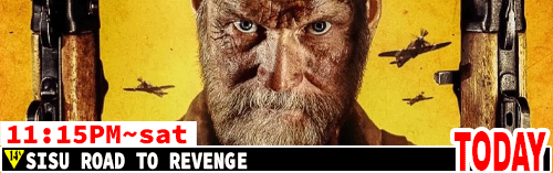 Sisu Road to Revenge Fri Sat 11:15 pm