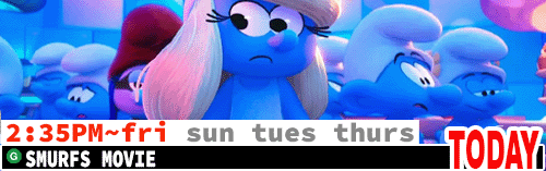 Smurfs Fri Sun Tues Thurs 2:35 pm