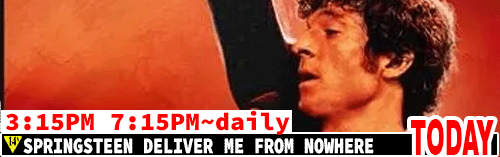 Springsteen Deliver Me From Nowhere daily 3:15 pm 7:15 pm