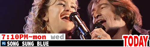 Song Sung Blue Sat Mon Wed 7:05 pm